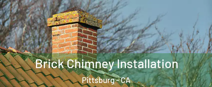  Brick Chimney Installation Pittsburg - CA