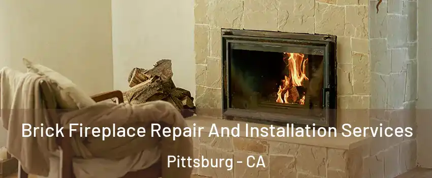  Brick Fireplace Repair And Installation Services Pittsburg - CA