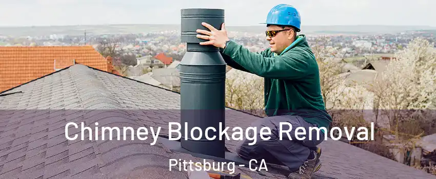  Chimney Blockage Removal Pittsburg - CA