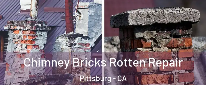  Chimney Bricks Rotten Repair Pittsburg - CA