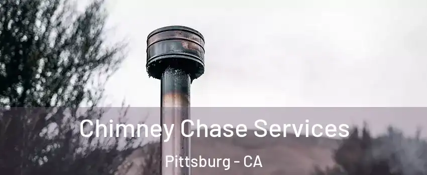  Chimney Chase Services Pittsburg - CA