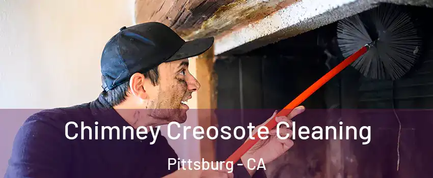  Chimney Creosote Cleaning Pittsburg - CA