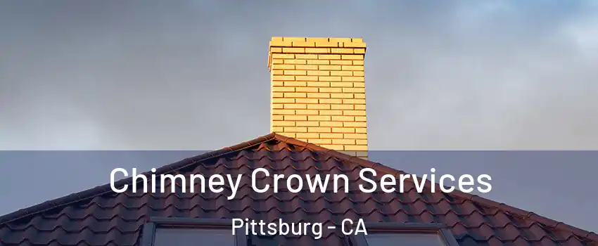 Chimney Crown Services Pittsburg - CA