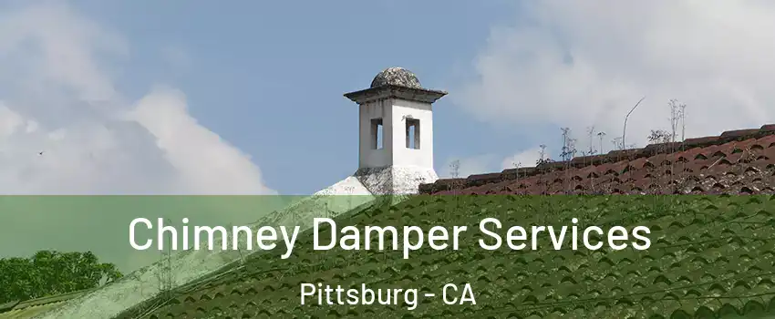  Chimney Damper Services Pittsburg - CA