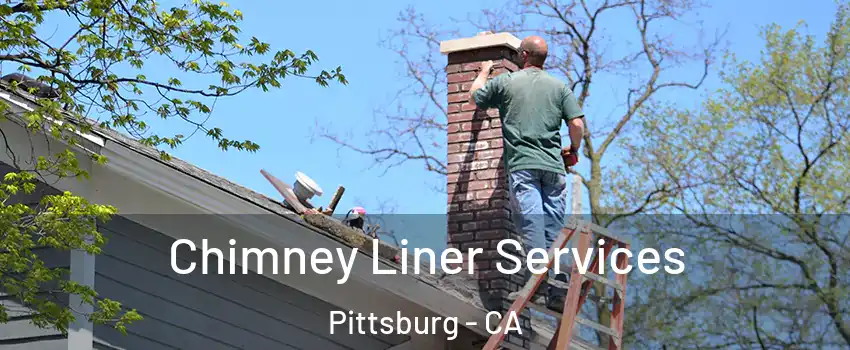  Chimney Liner Services Pittsburg - CA