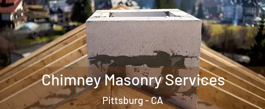  Chimney Masonry Services Pittsburg - CA