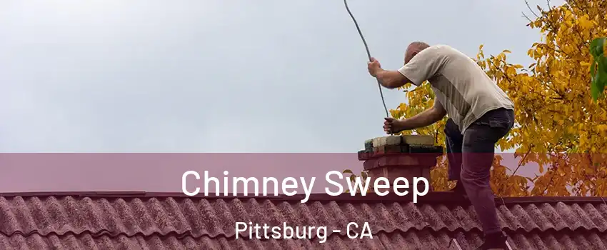  Chimney Sweep Pittsburg - CA