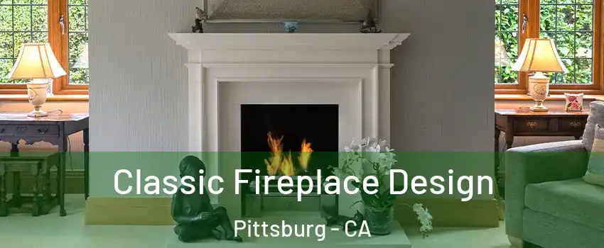  Classic Fireplace Design Pittsburg - CA