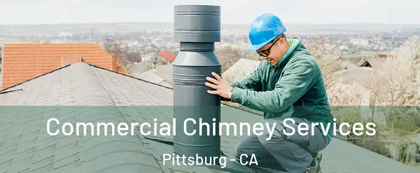  Commercial Chimney Services Pittsburg - CA