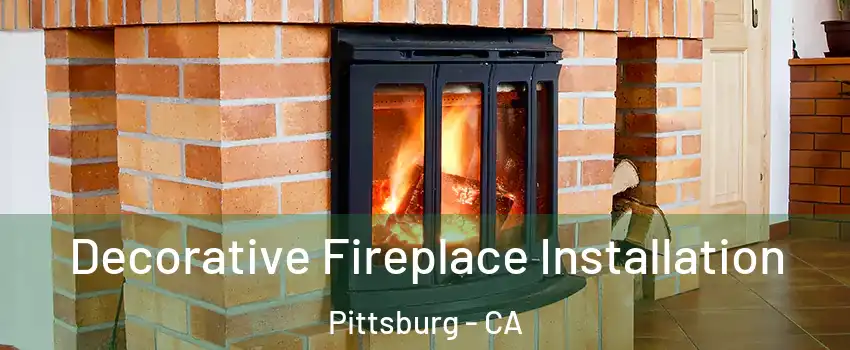  Decorative Fireplace Installation Pittsburg - CA