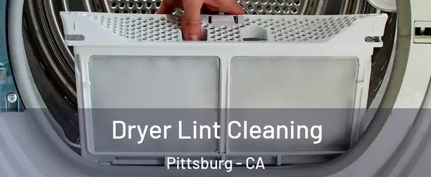  Dryer Lint Cleaning Pittsburg - CA