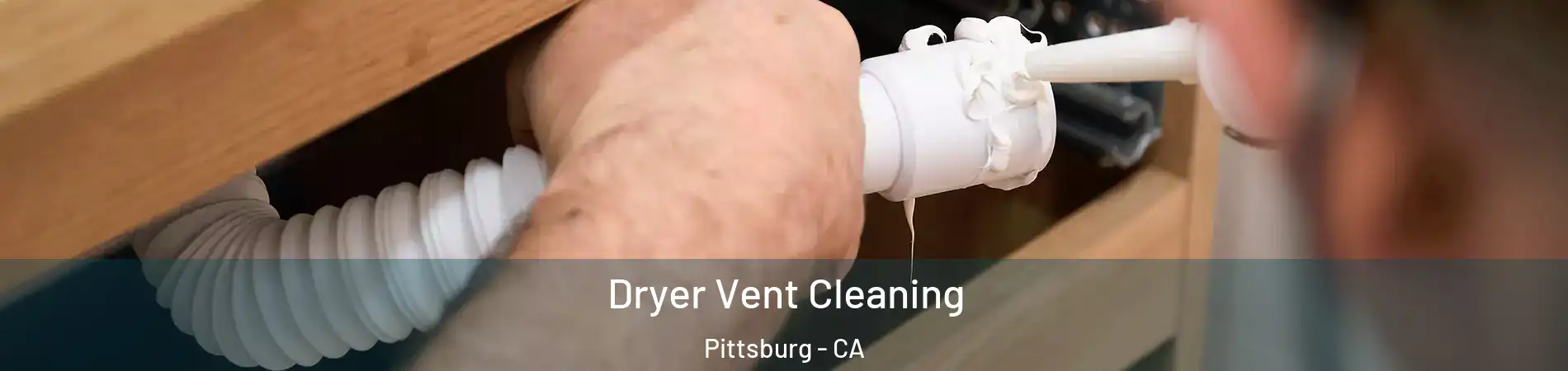  Dryer Vent Cleaning Pittsburg - CA