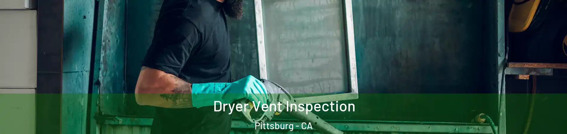  Dryer Vent Inspection Pittsburg - CA