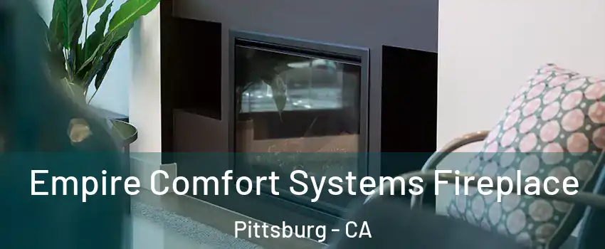  Empire Comfort Systems Fireplace Pittsburg - CA