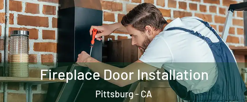  Fireplace Door Installation Pittsburg - CA