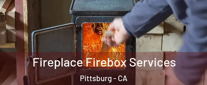  Fireplace Firebox Services Pittsburg - CA