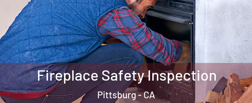  Fireplace Safety Inspection Pittsburg - CA