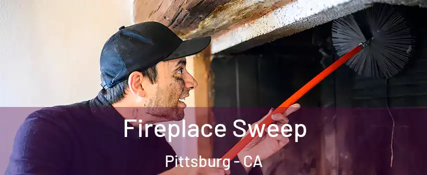  Fireplace Sweep Pittsburg - CA