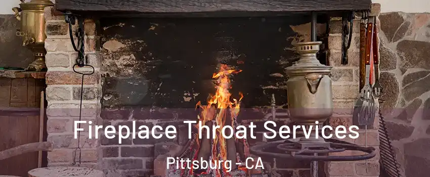  Fireplace Throat Services Pittsburg - CA