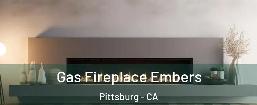  Gas Fireplace Embers Pittsburg - CA