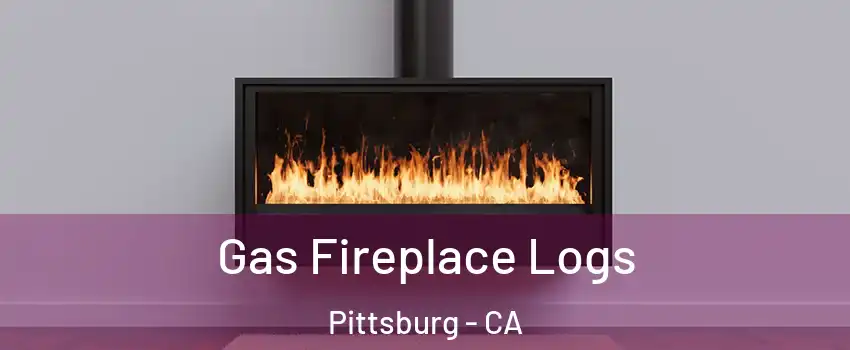  Gas Fireplace Logs Pittsburg - CA