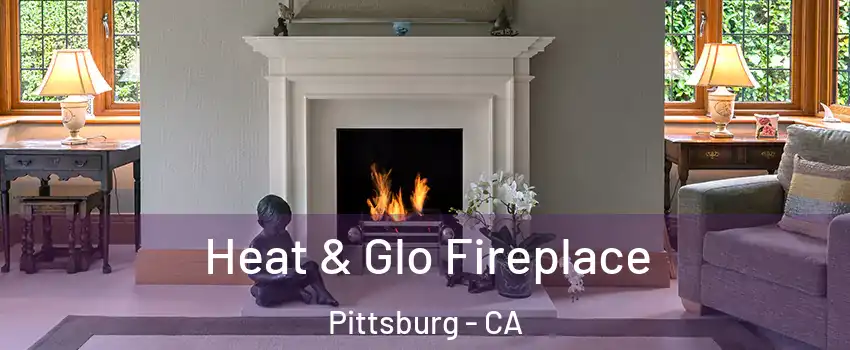  Heat & Glo Fireplace Pittsburg - CA