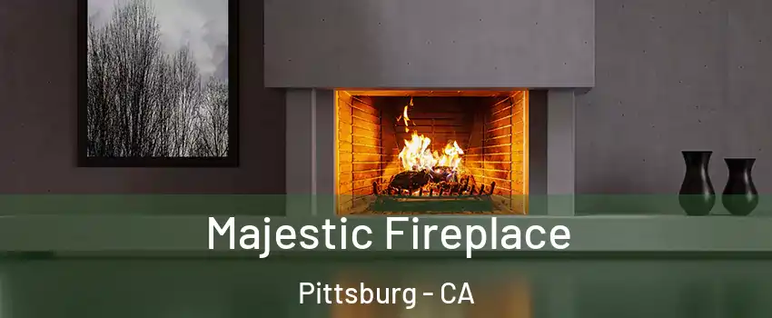  Majestic Fireplace Pittsburg - CA