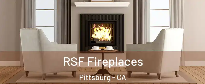  RSF Fireplaces Pittsburg - CA