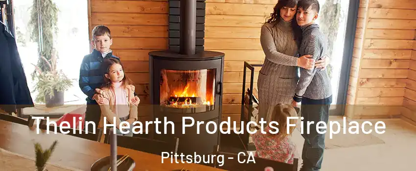  Thelin Hearth Products Fireplace Pittsburg - CA
