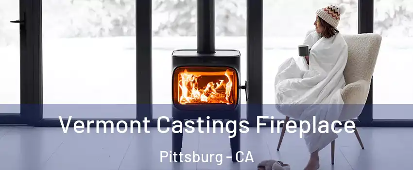  Vermont Castings Fireplace Pittsburg - CA