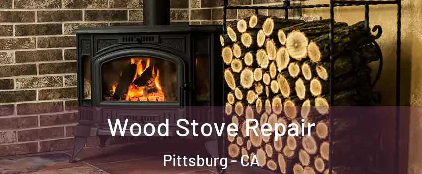  Wood Stove Repair Pittsburg - CA